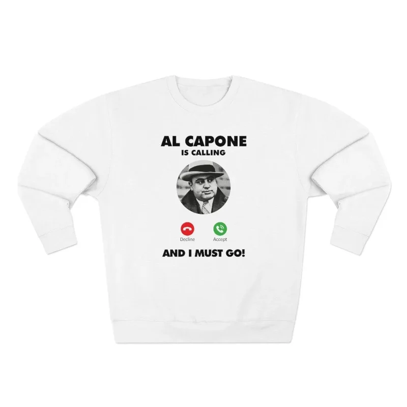Al Capone is Calling Chicago Mobster Boss Sweatshirt