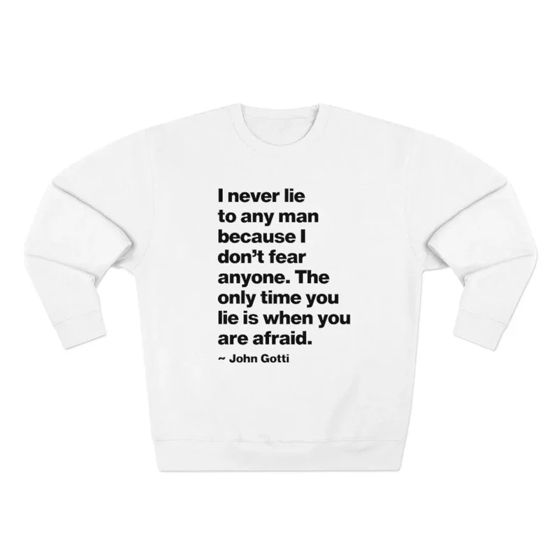 I Never Lie The Teflon Don Quote John Gotti Sweatshirt