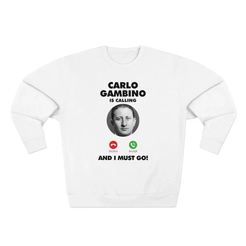 Carlo Gambino Family is calling Mobster Sweatshirt