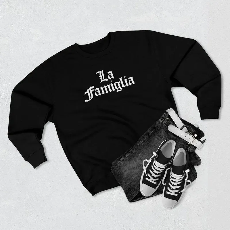 Italian La Famiglia Mob Life Family is everything Sweatshirt