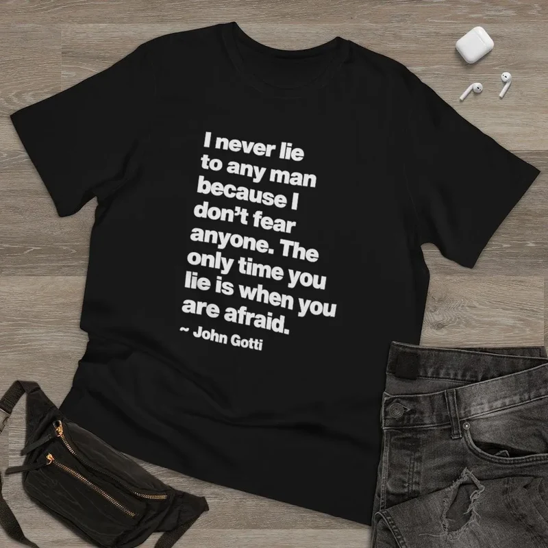 I never lie because I don't fear anyone - John Gotti T-shirt
