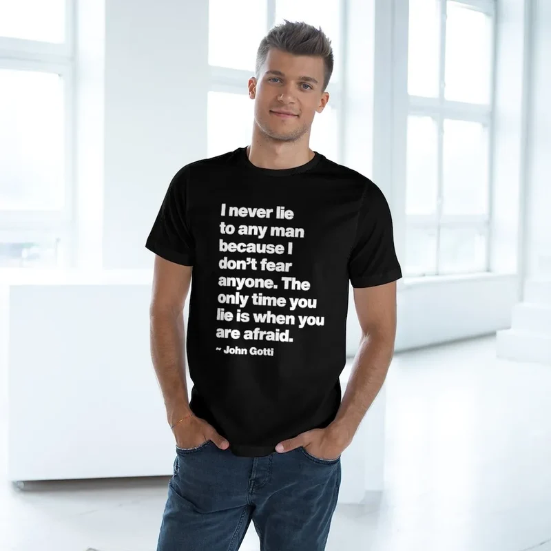 I never lie because I don't fear anyone - John Gotti T-shirt