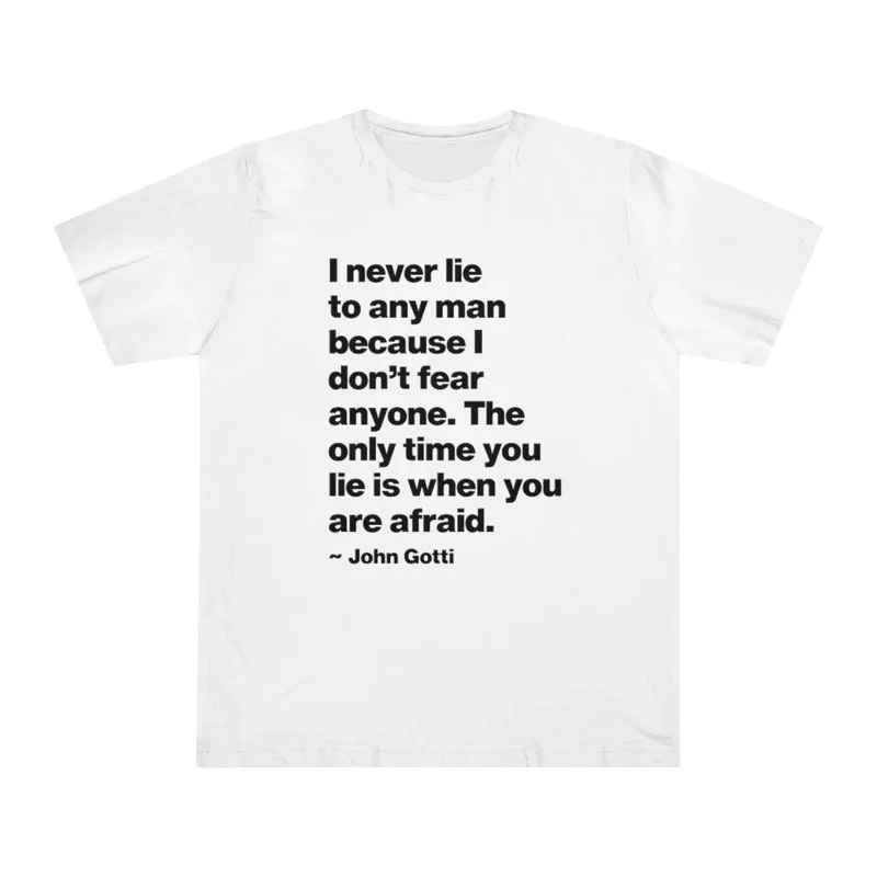 I never lie because I don't fear anyone - John Gotti T-shirt