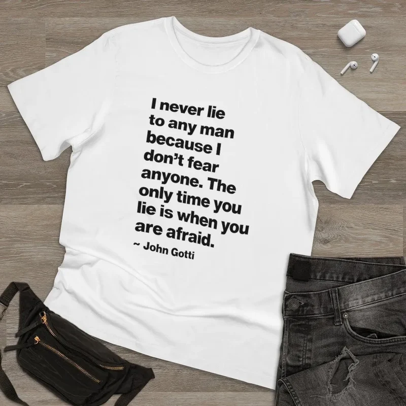I never lie because I don't fear anyone - John Gotti T-shirt