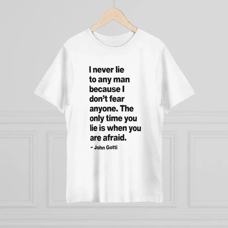 I never lie because I don't fear anyone - John Gotti T-shirt