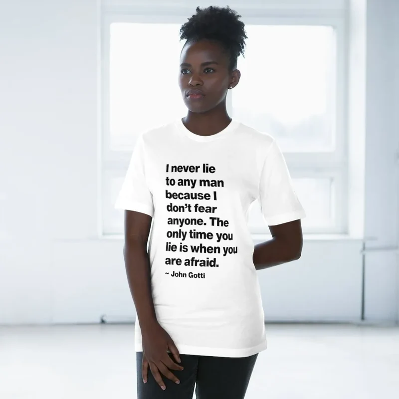 I never lie because I don't fear anyone - John Gotti T-shirt