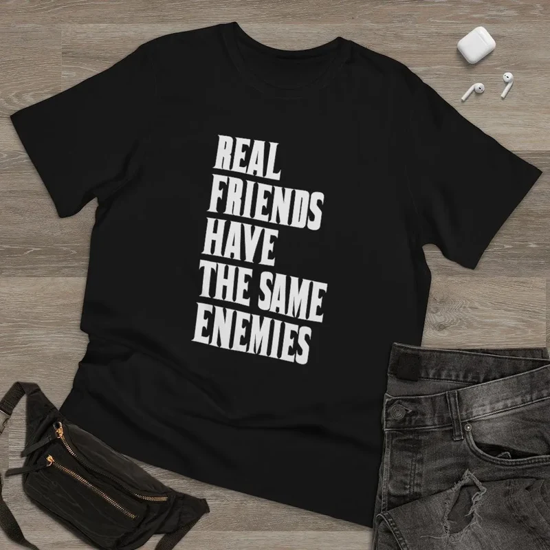Real Friends have the same Enemies T-shirt