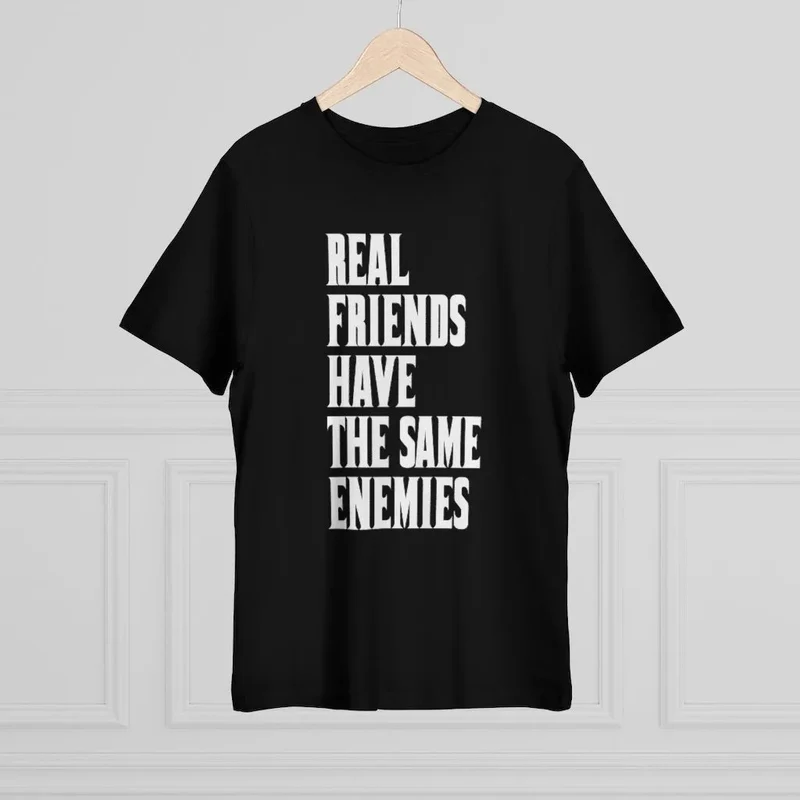 Real Friends have the same Enemies T-shirt