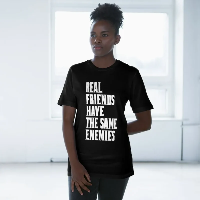 Real Friends have the same Enemies T-shirt