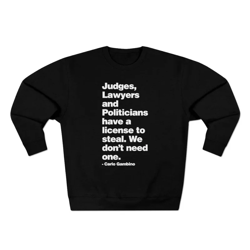 Carlo Gambino Family Mobster Quote About Judges Sweatshirt